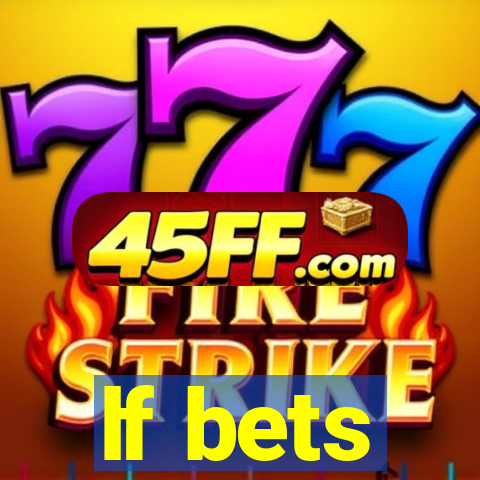lf bets